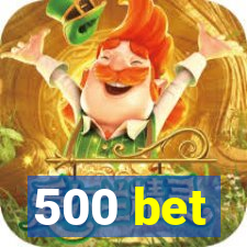 500 bet